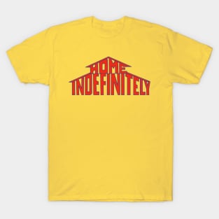 Home Indefinitely T-Shirt
